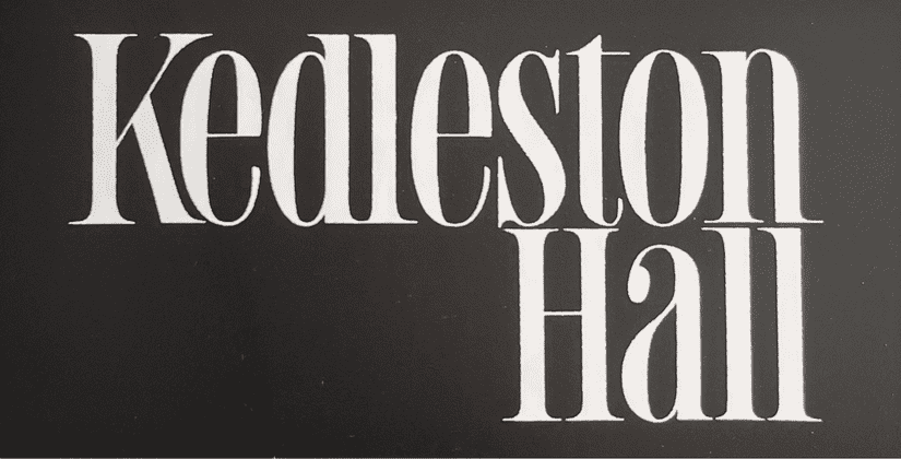 An image that with white lettering on a black background. The lettering reads "Kedleston Hall" and is a condensed, high contrast, serif style with super short ascenders and descenders.